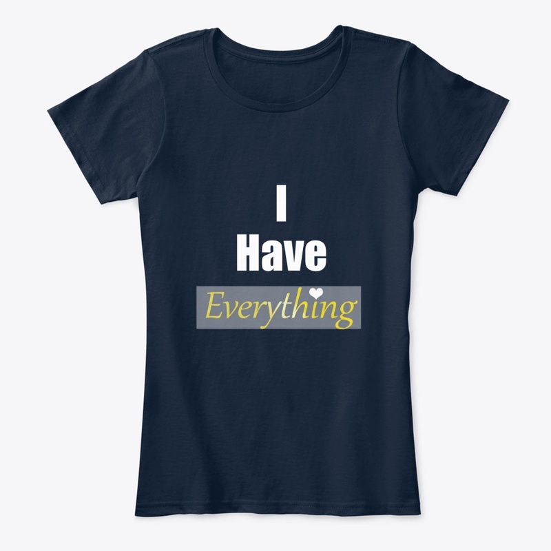 I have everything 