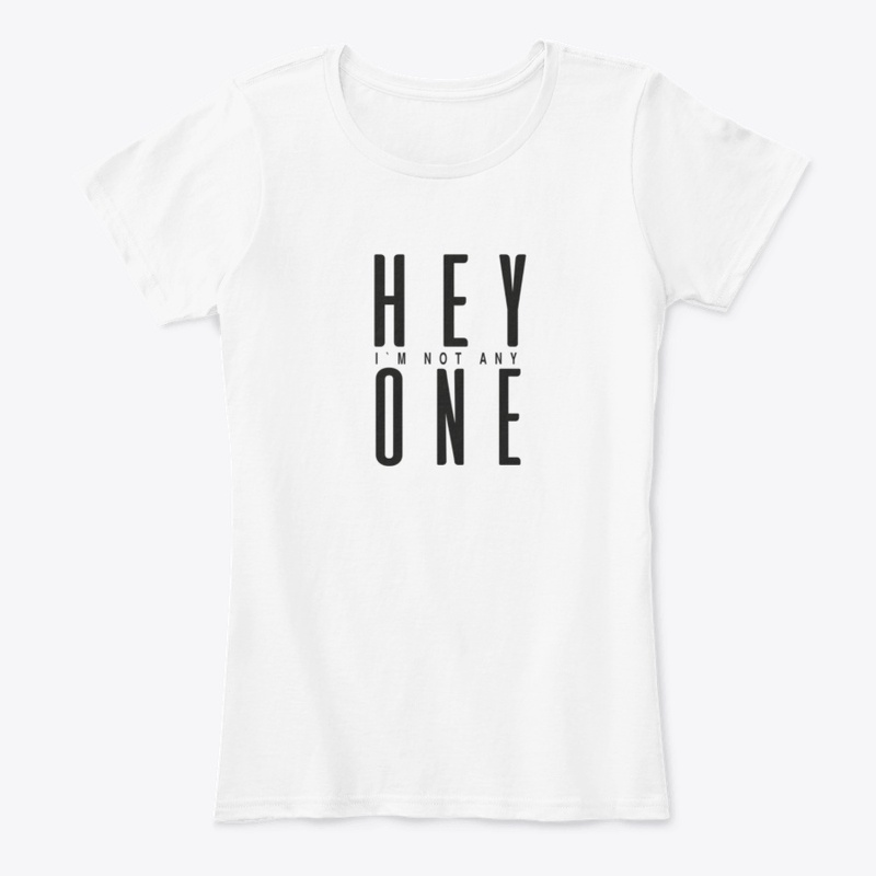 T-shirts  Hey I`m not Any one by Adwa