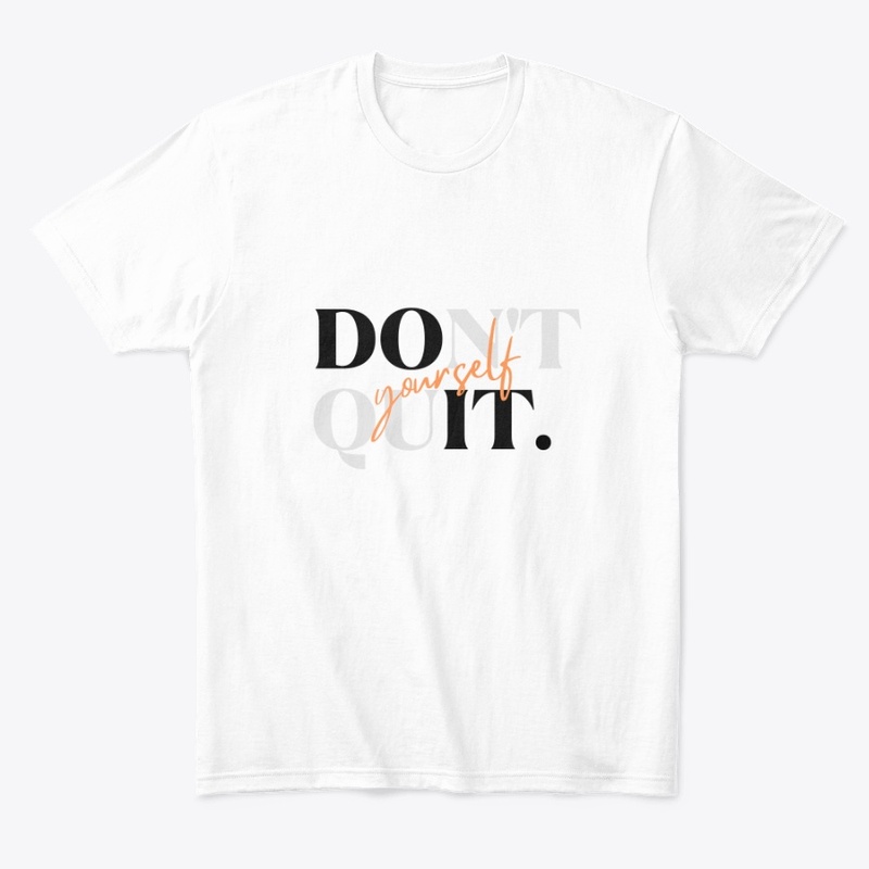 Don't Quit Yourself 