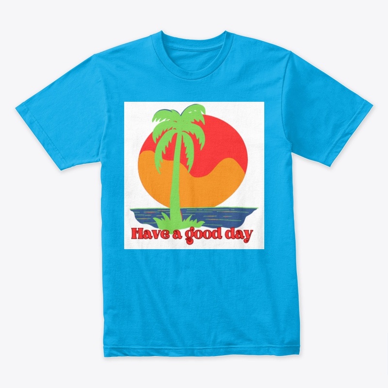 Have a good day t-shirt for men