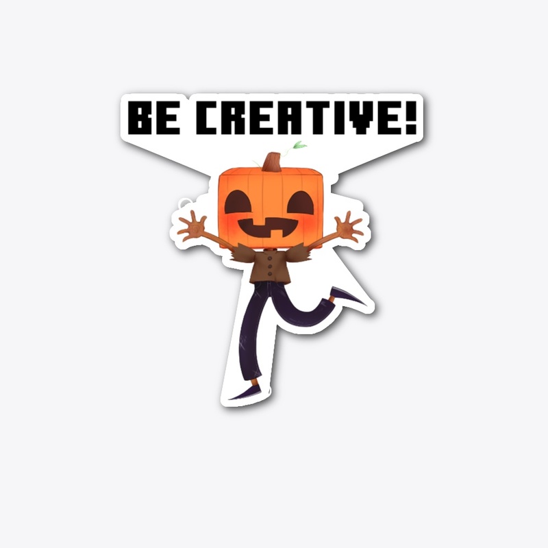 Be creative!