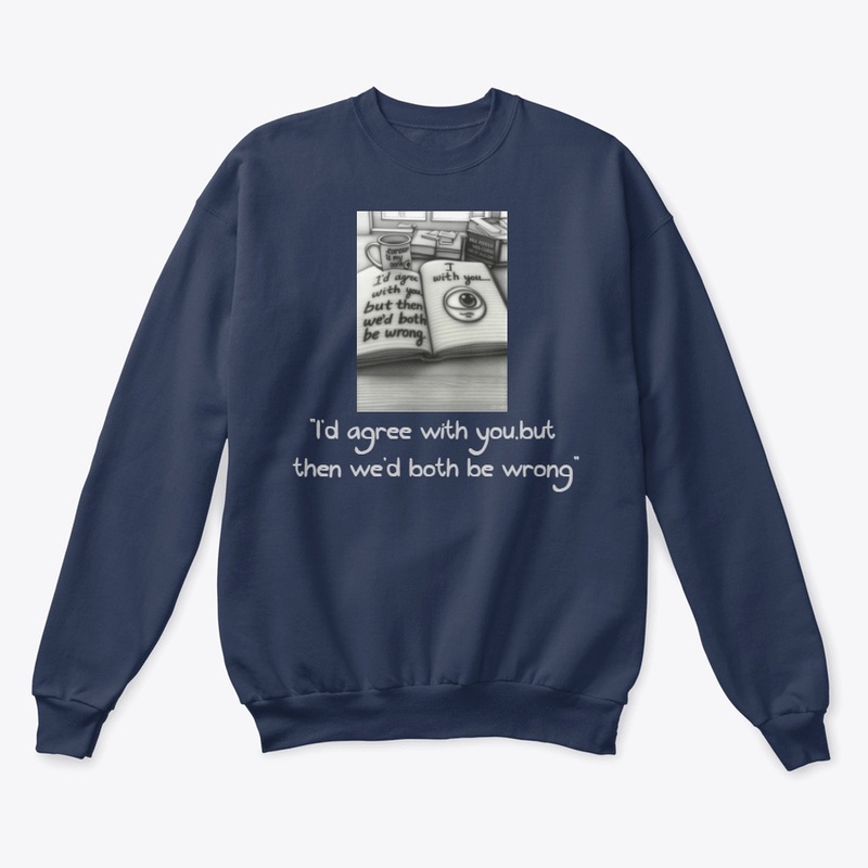 The "We'd Both Be Wrong" T-shirt,