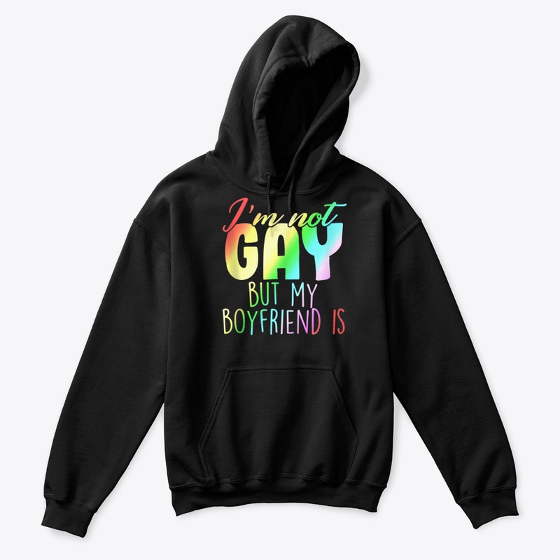 🎁 New I'm Not Gay But My Boyfriend Is G
