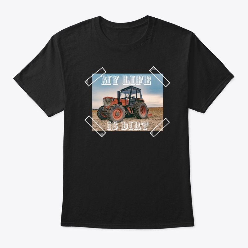 Funny My Life Is Dirt Tractor Kwame