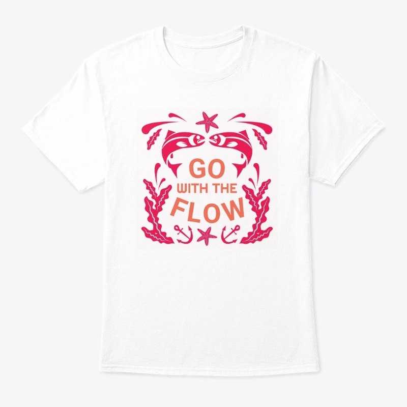 Saying t-shirt, go with the flow