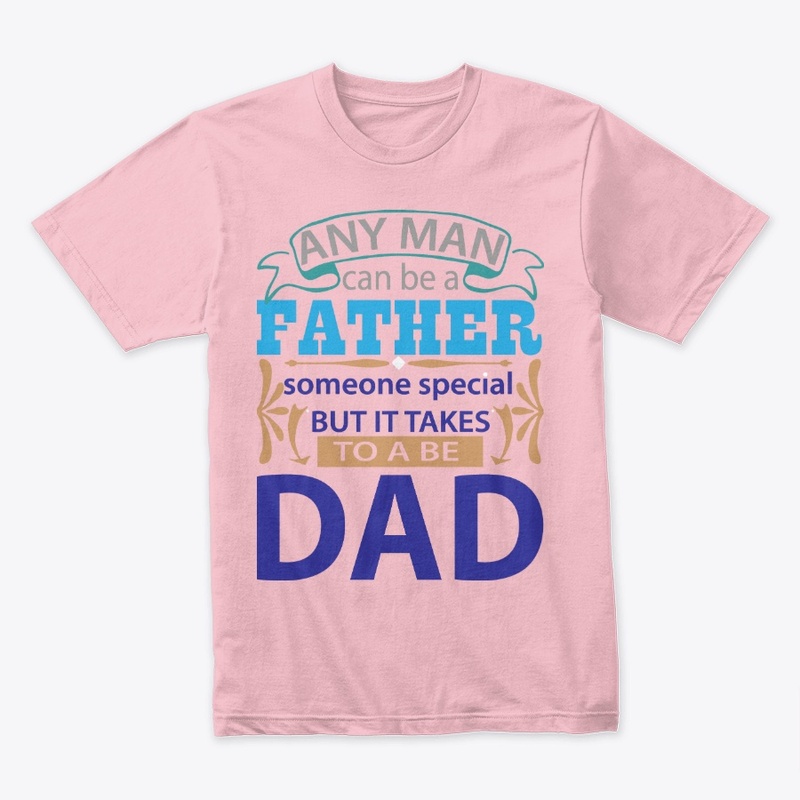 man can be father but takes more be Dad