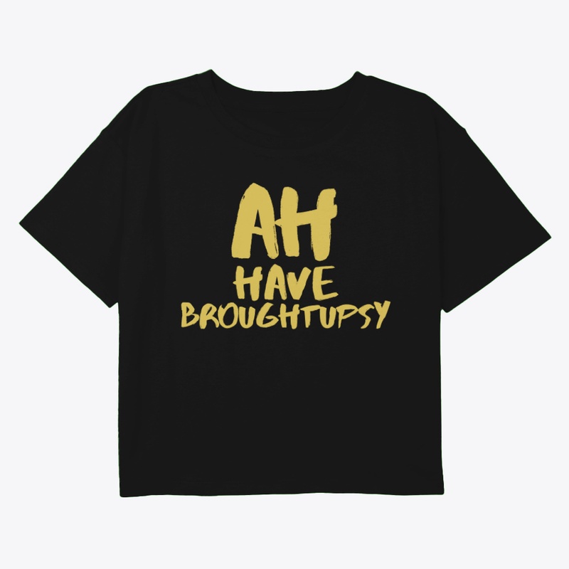 Ah Have Broughtupsy Yellow Tee