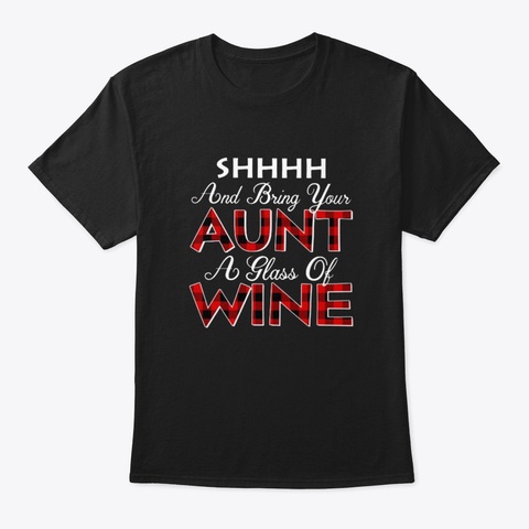 And Bring Your Aunt A Glass Of Wine Black T-Shirt Front
