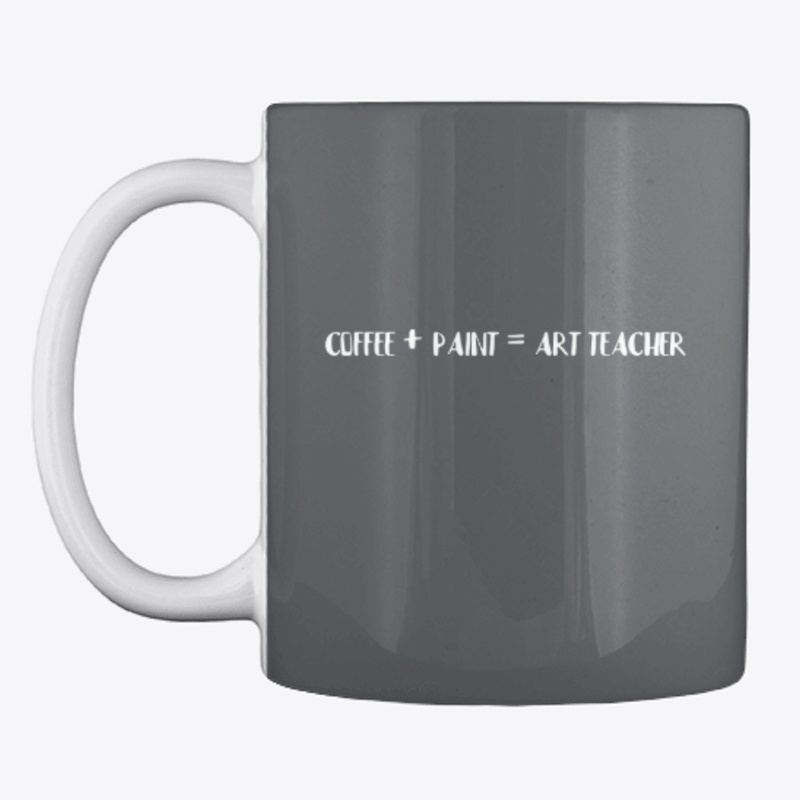 Coffee and Paint Equal Art Teacher Merch