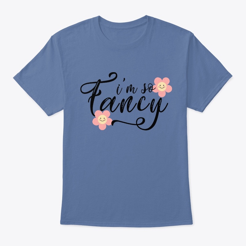 I am so Fancy Design T-shirt