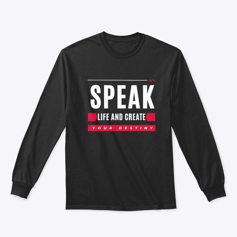 SPEAK LIFE AND CREATE YOUR DESTINY 