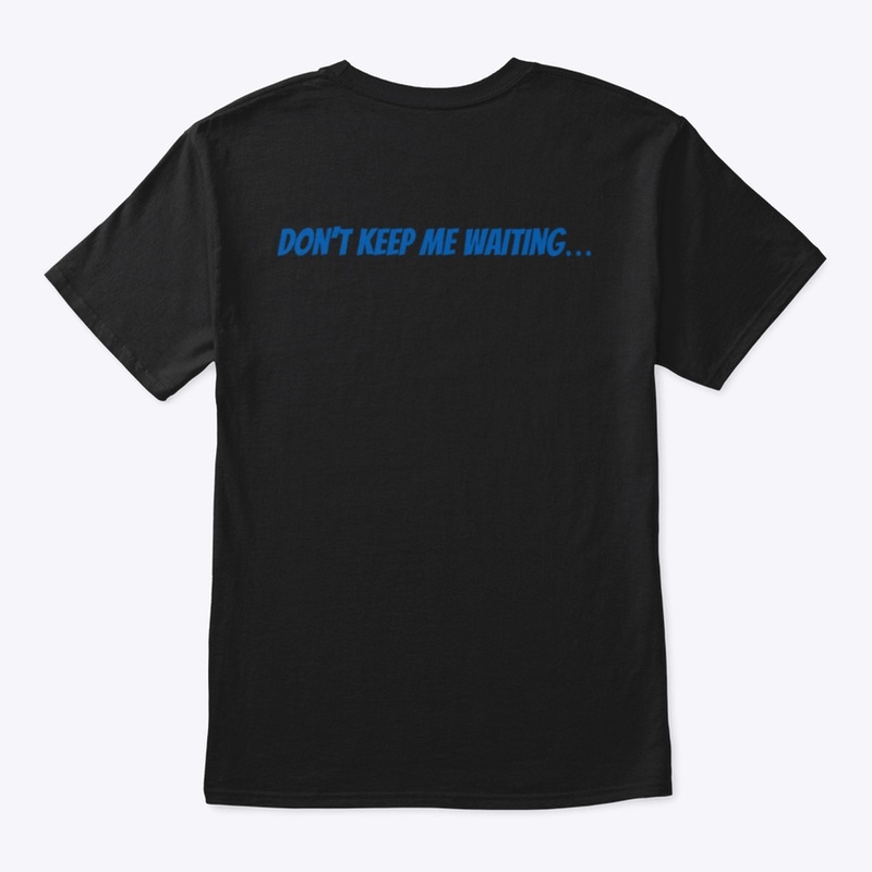 Don’t Keep Me Waiting