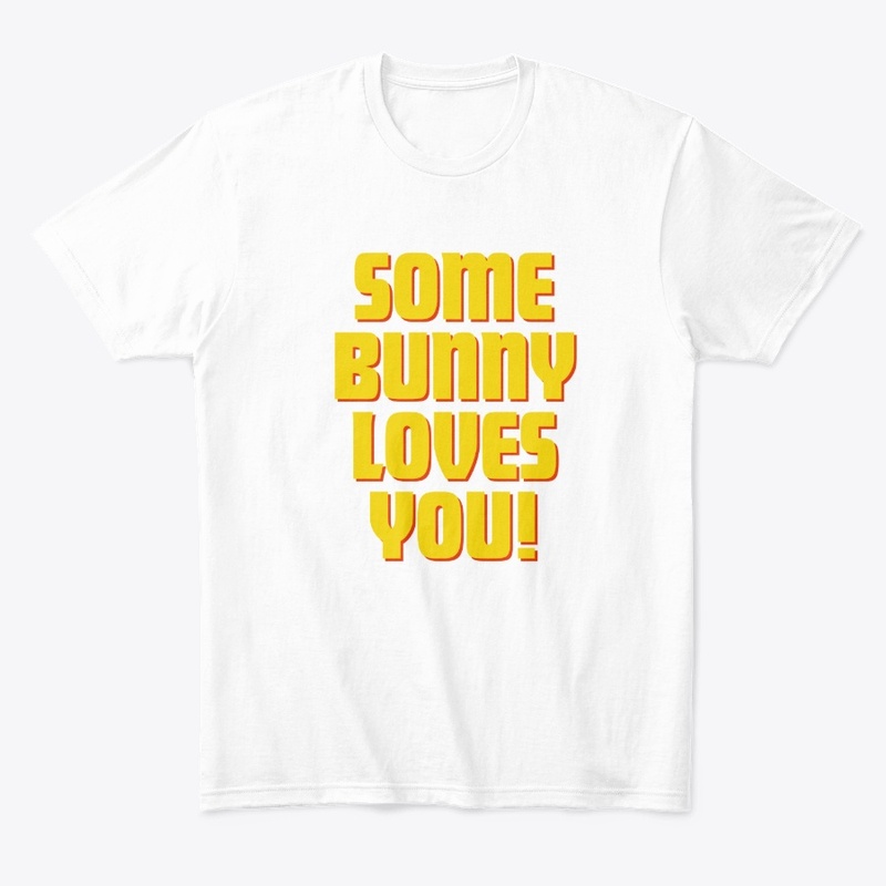 Some Bunny Loves You! T-Shirt Design