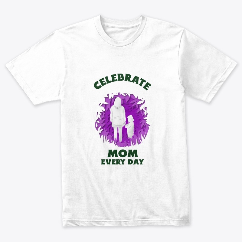 Celebrate Mom Every Day