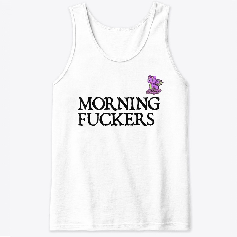 Morning Fuckers