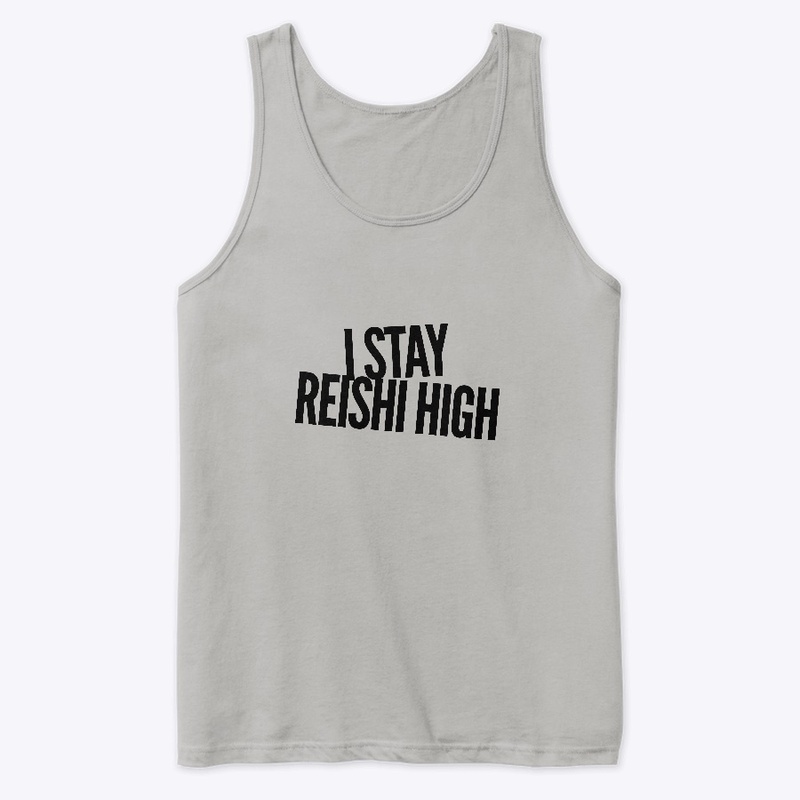 I Stay Reishi High