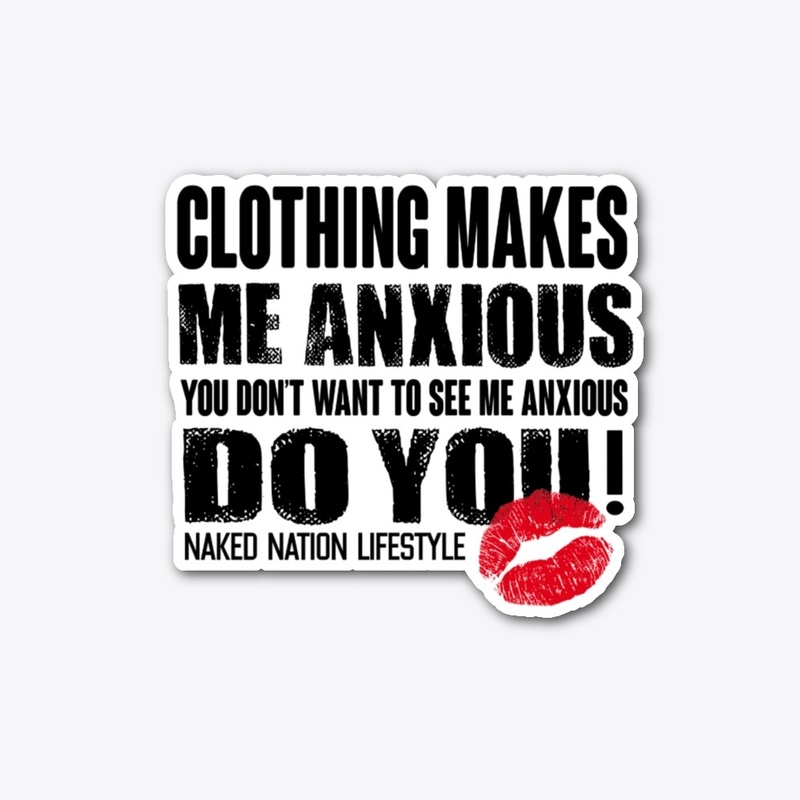 CLOTHING MAKES ME ANXIOUS.....