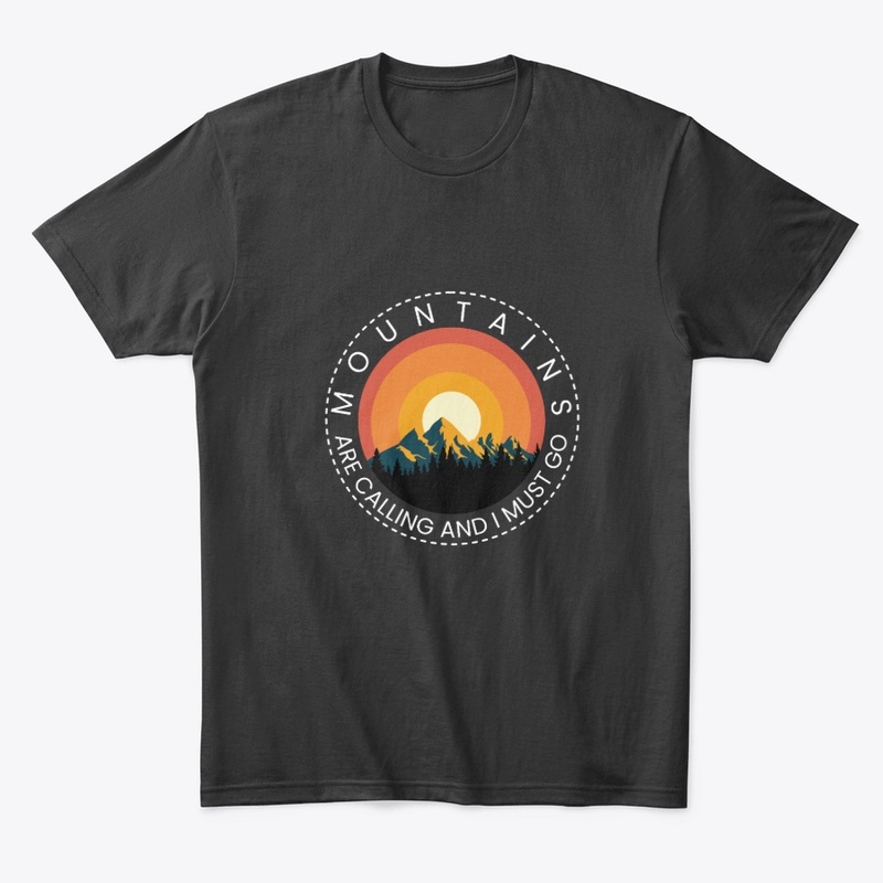Mountains are calling And I MUST GO 