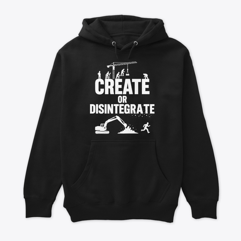 CREATE OR DISINTEGRATE 