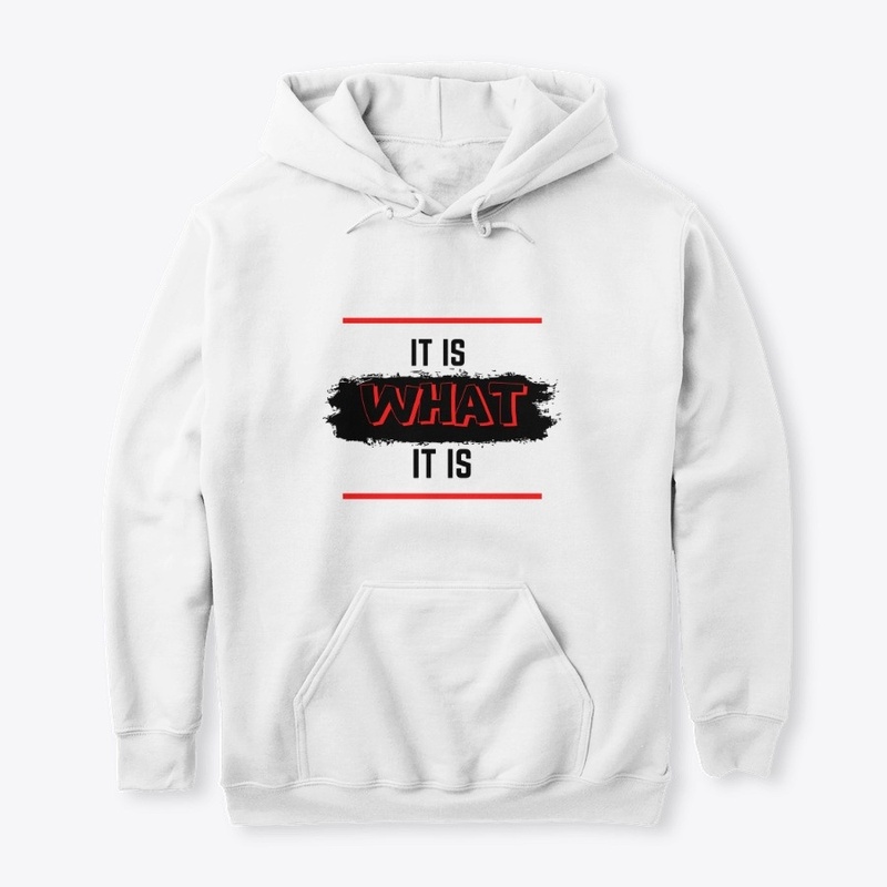 WHAT IS IT? IT IS WHAT IT IS....