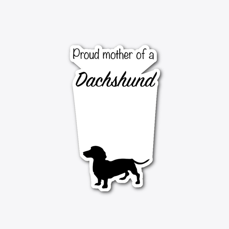 Proud mother of a Dachshund