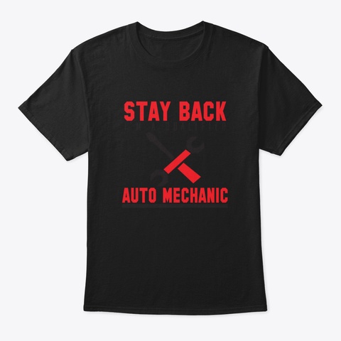 Stay Back, I'm A Qualified Auto Mechanic Black T-Shirt Front