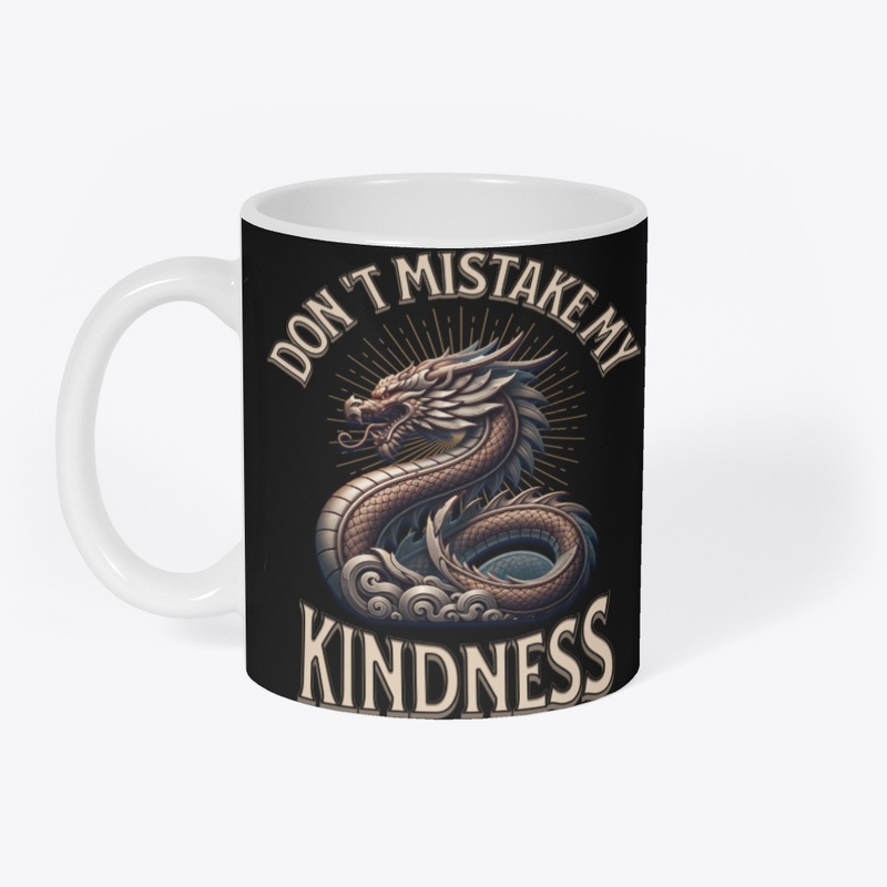Don't Mistake My Kindness