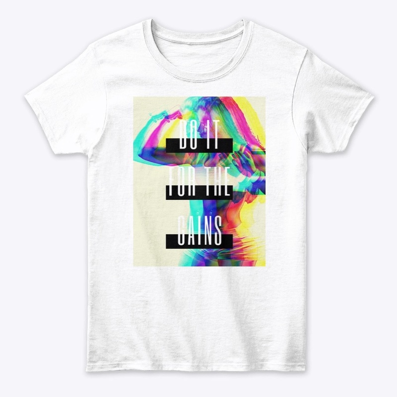 Do It For The Gains (Women's T-Shirt)