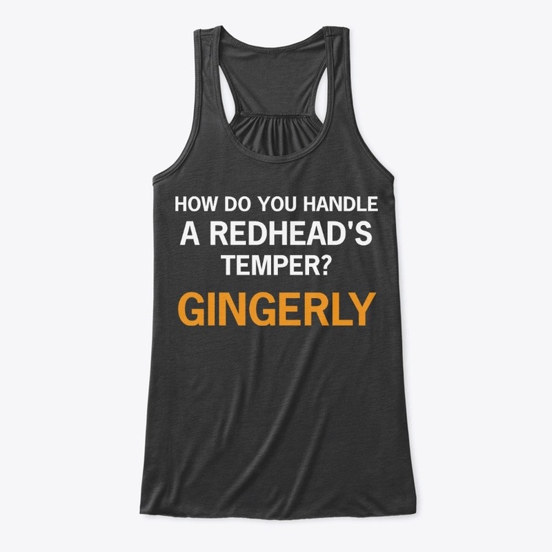 How do you handle a redhead's temper