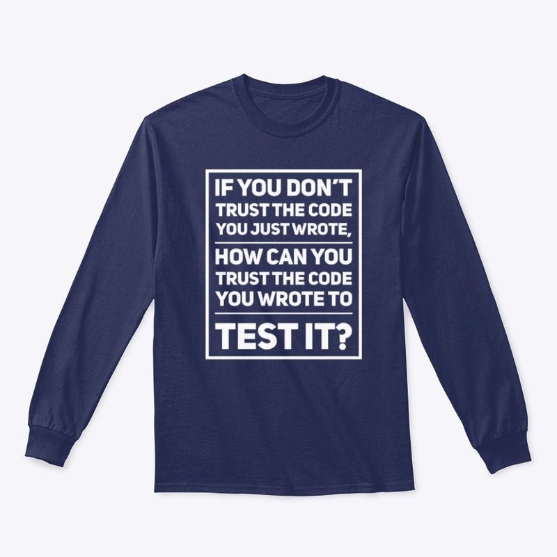 If You Don't Trust the Code You Just...