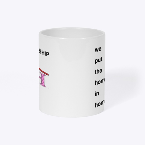 We Put The Homo In Homownership White T-Shirt Right