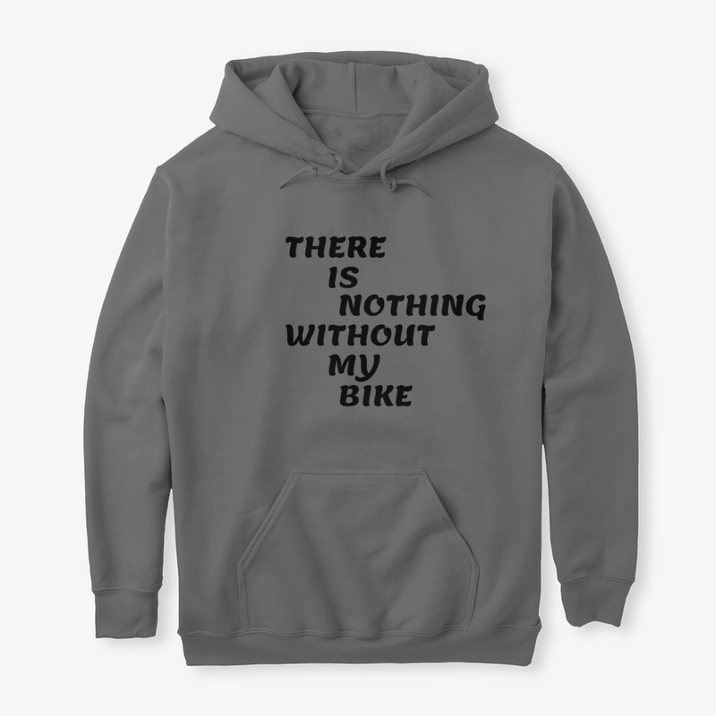 There is Nothing Without My Bike