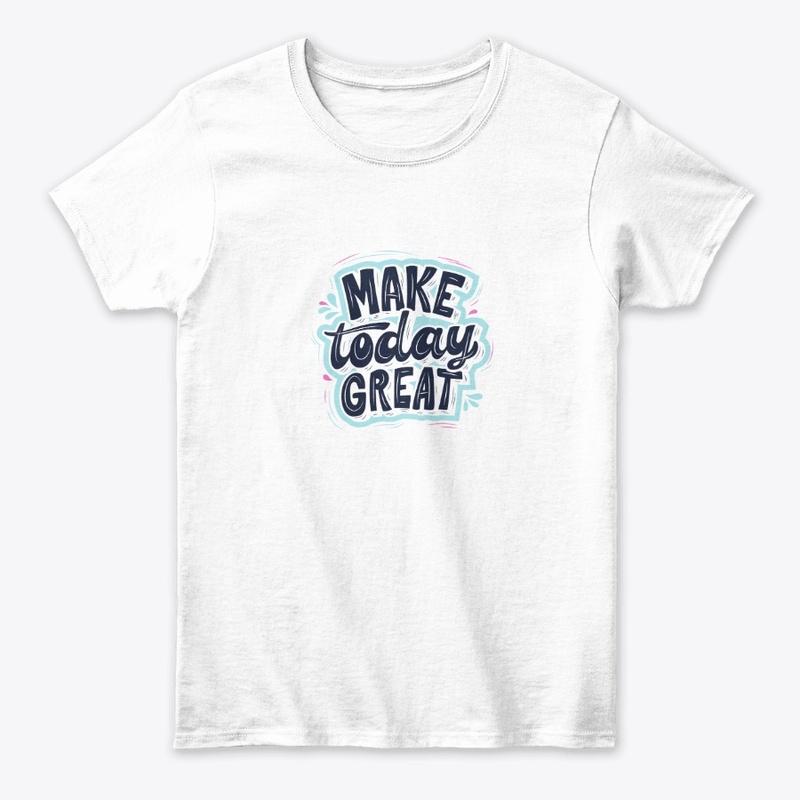 Make Today Great
