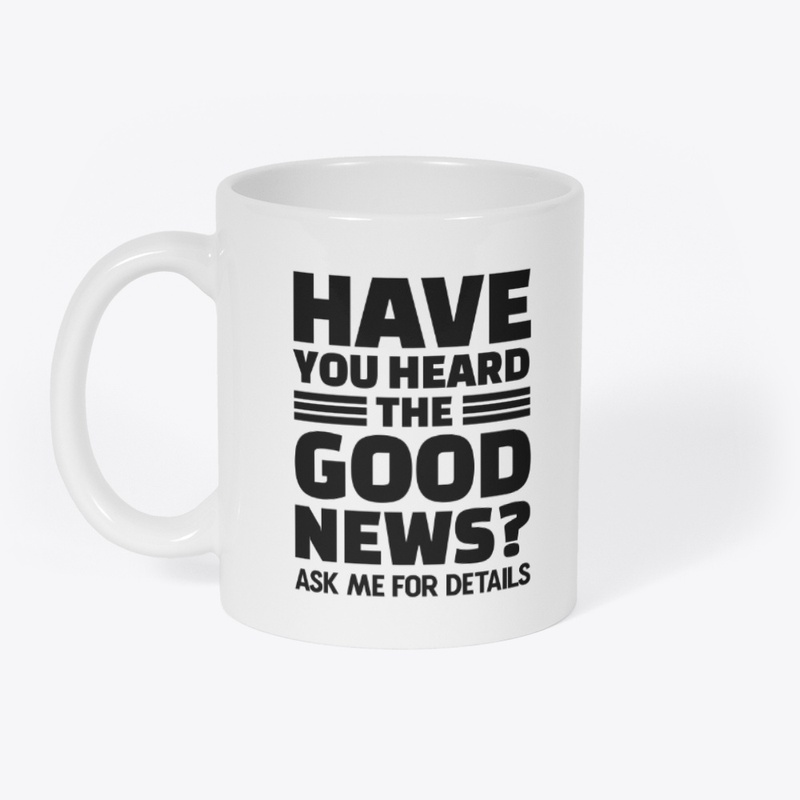 Have You Heard The Good News