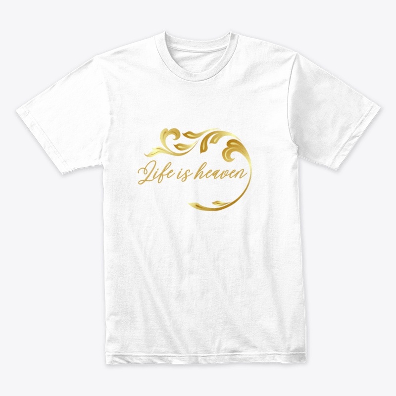 Life is heaven t-shirt white and color 