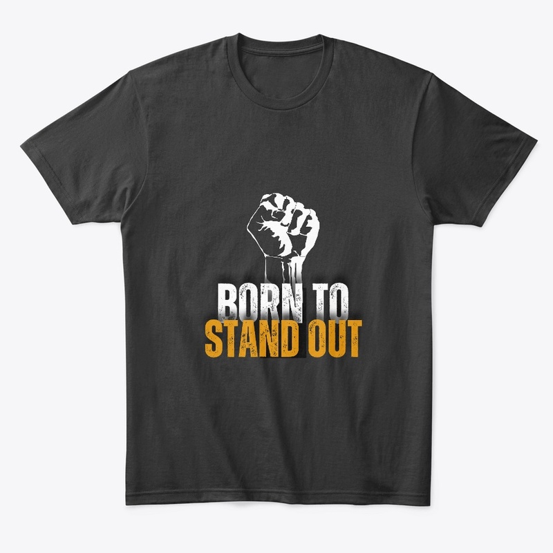 Born to Stand Out T-Shirt