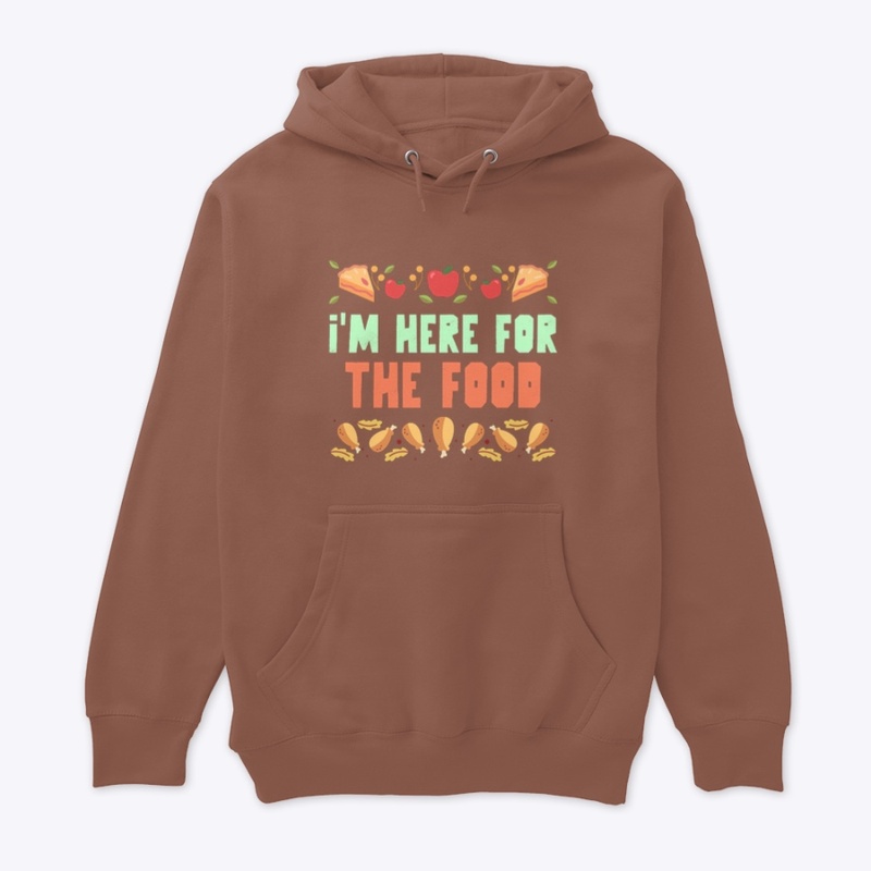 I’m here for the food t-shirt & hoodie
