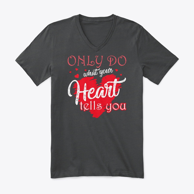 Only do what your heart tells you