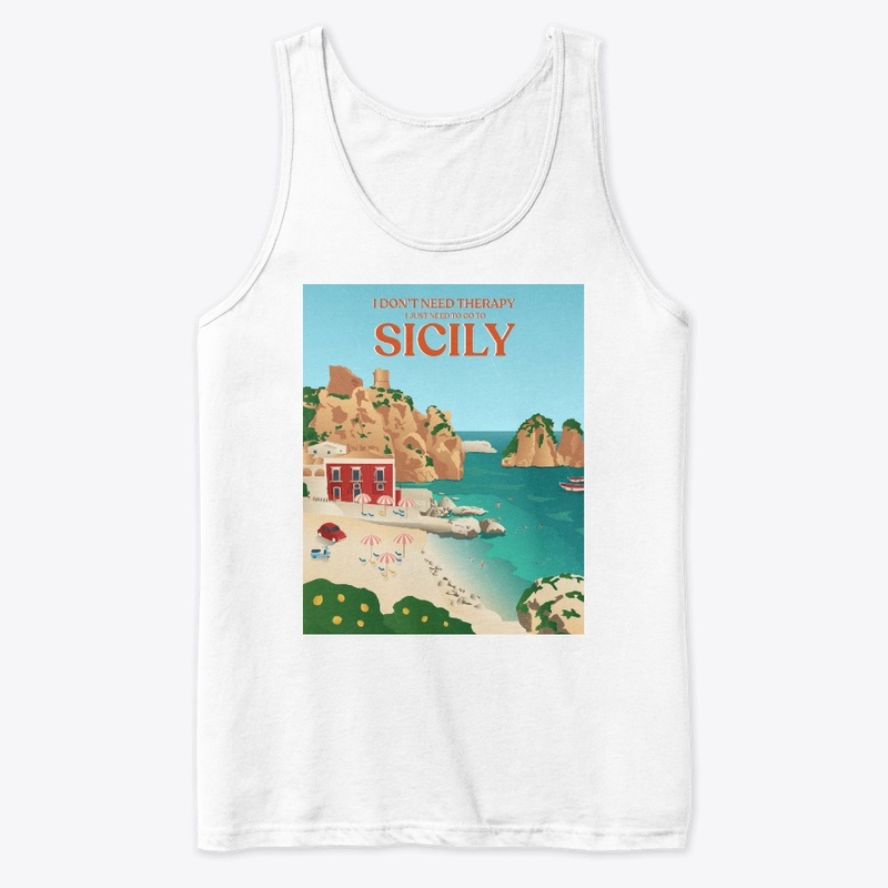 I Don't Need Therapy I Just Need Sicily