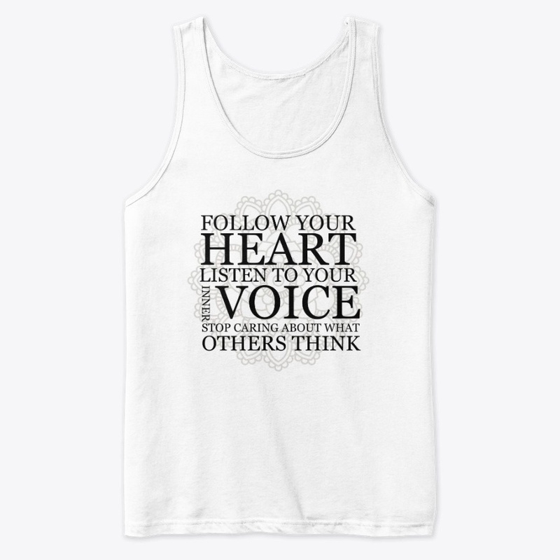  Follow your heart Listen to your voice