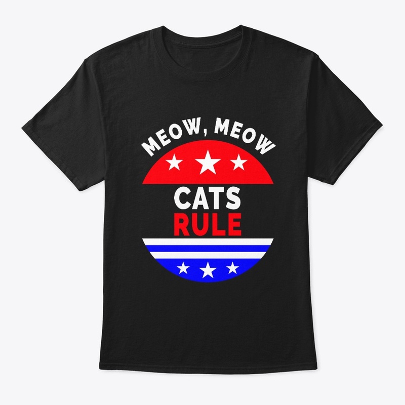 Cats Rule Meow, Meow – Cat Lover