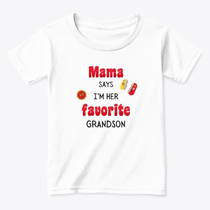 Mama says I'm here favorite Grandson