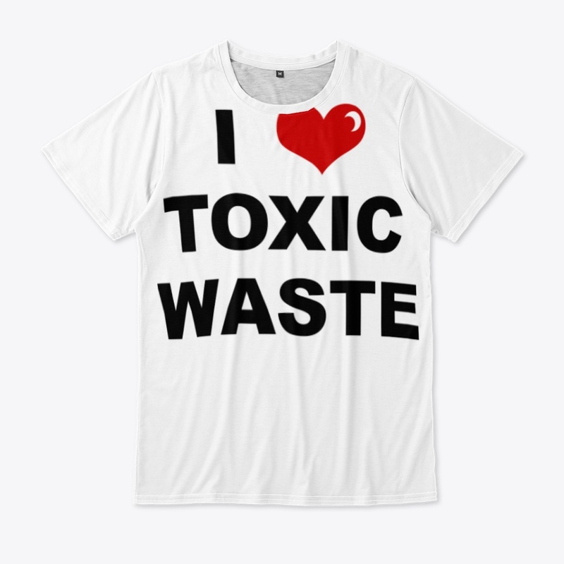 I Love Toxic Waste