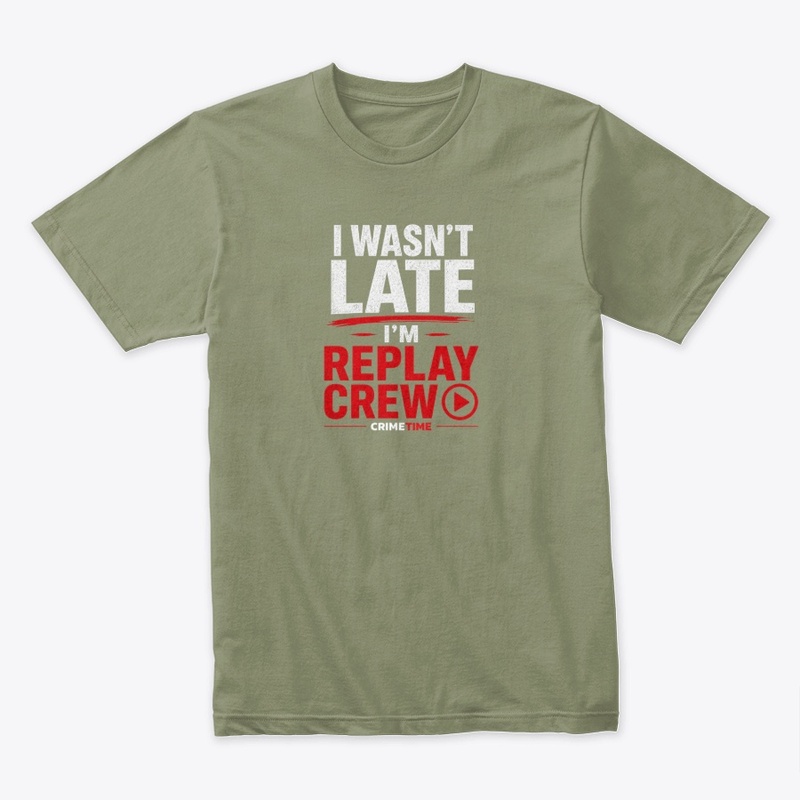 I Wasn’t Late Replay Crew