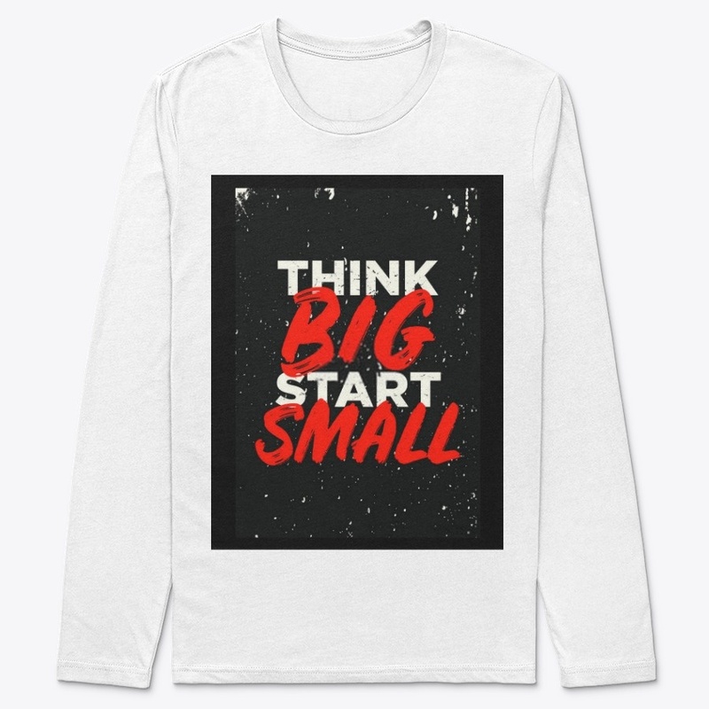 Think big start Small.