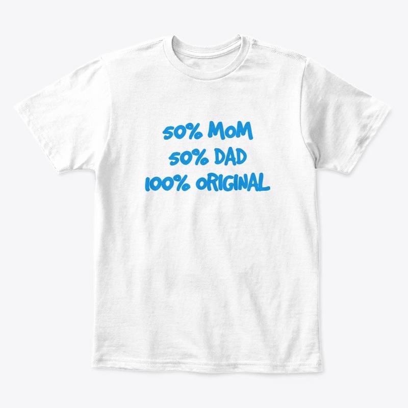 50% Mom 50% Dad 100% Original Design 1