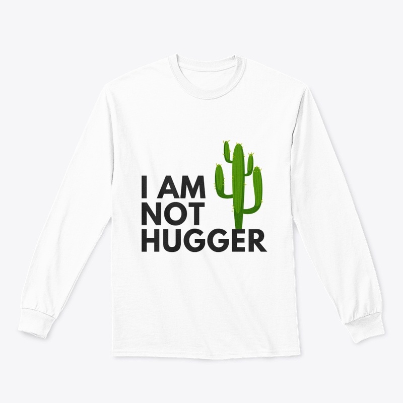 I AM NOT HUGGER CACTUS