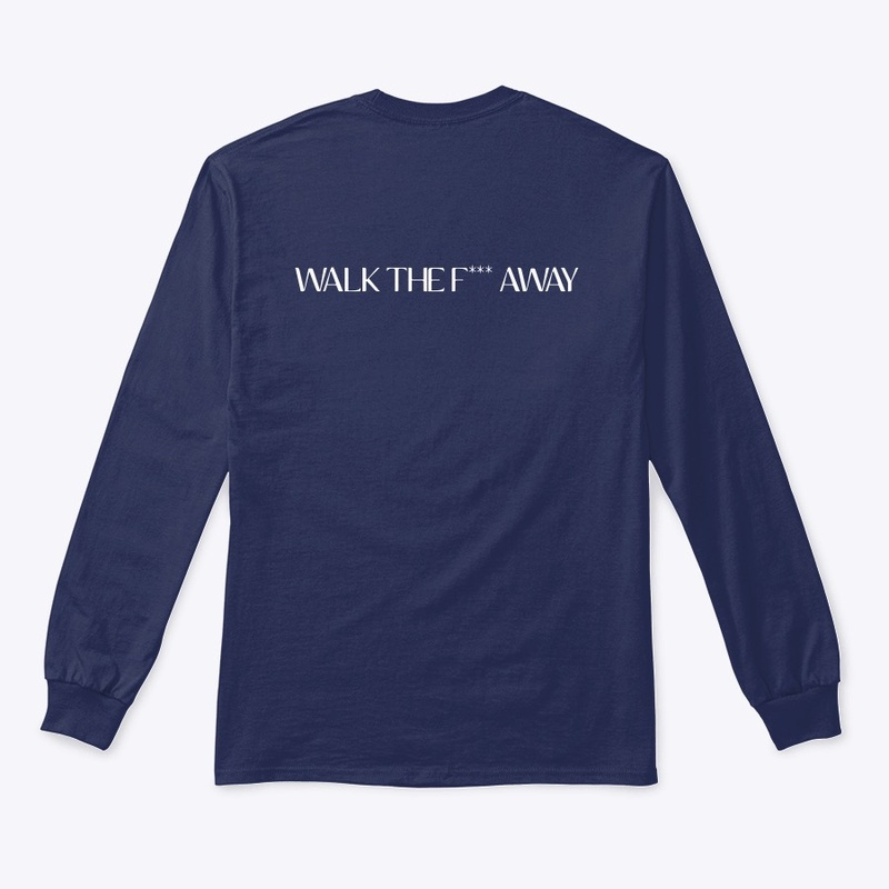 WALK THE F AWAY 
