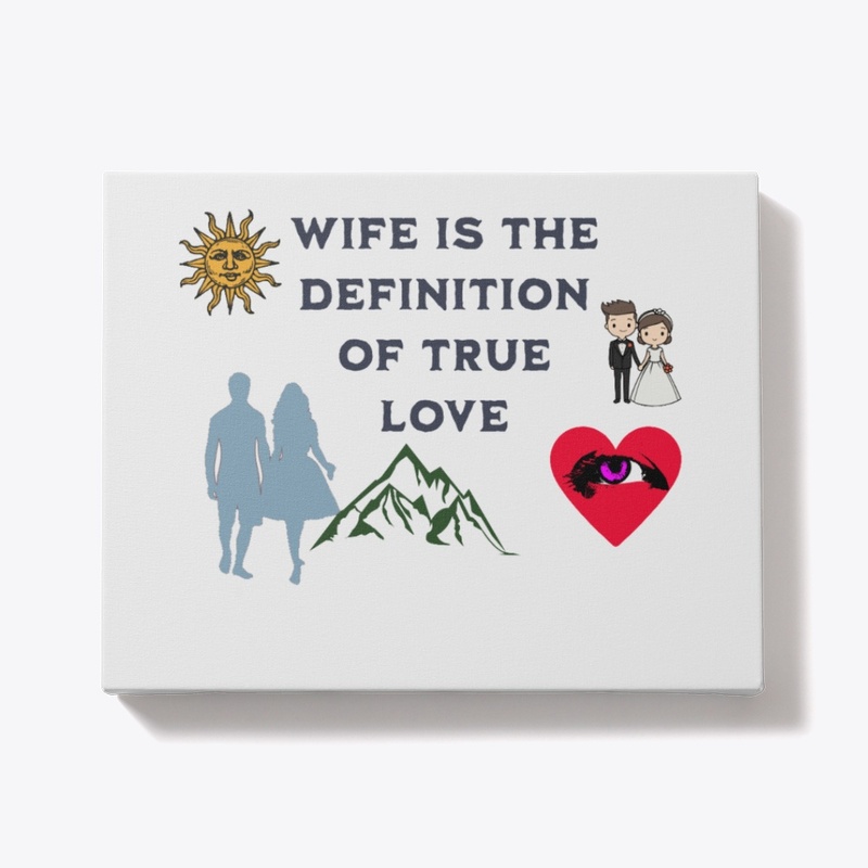 Wife is the definition of true love