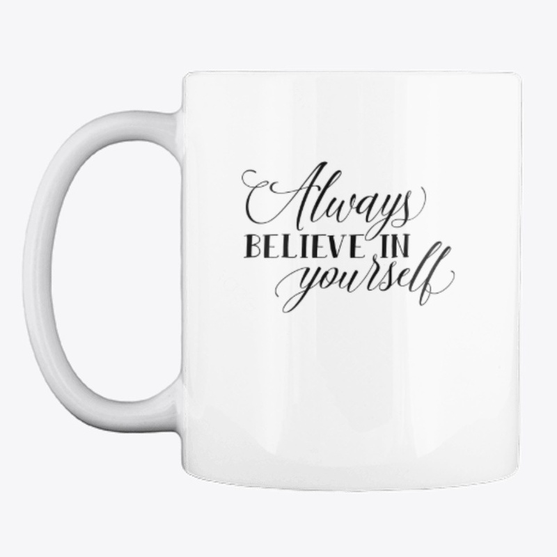 Always Believe in Yourself